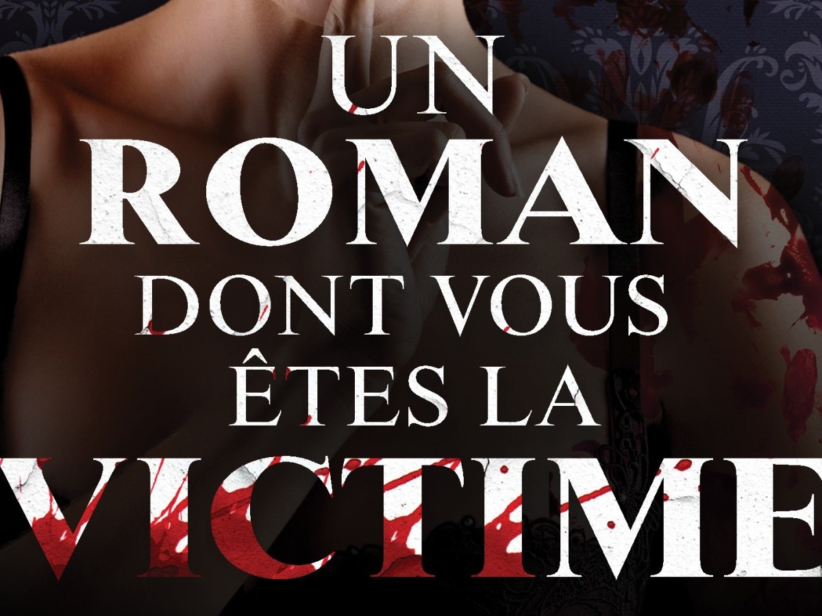 À paraître en juin : &laquo;&nbsp;Chut&nbsp;&raquo;, Un roman dont vous êtes la victime&nbsp;!