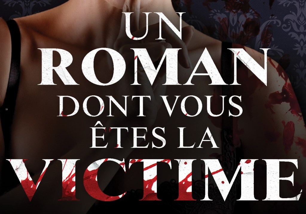 À paraître en juin : &laquo;&nbsp;Chut&nbsp;&raquo;, Un roman dont vous êtes la victime&nbsp;!